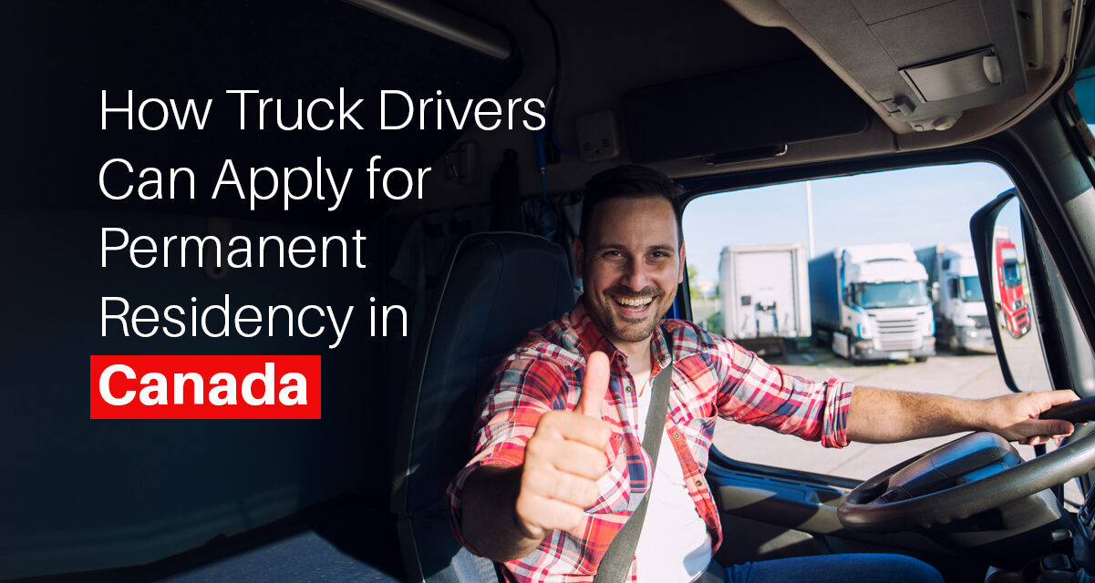 How Truck Drivers Can Apply for Permanent Residency in Canada