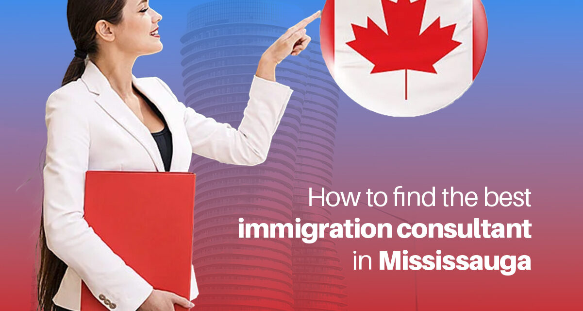 How to find the best immigration consultant in Mississauga