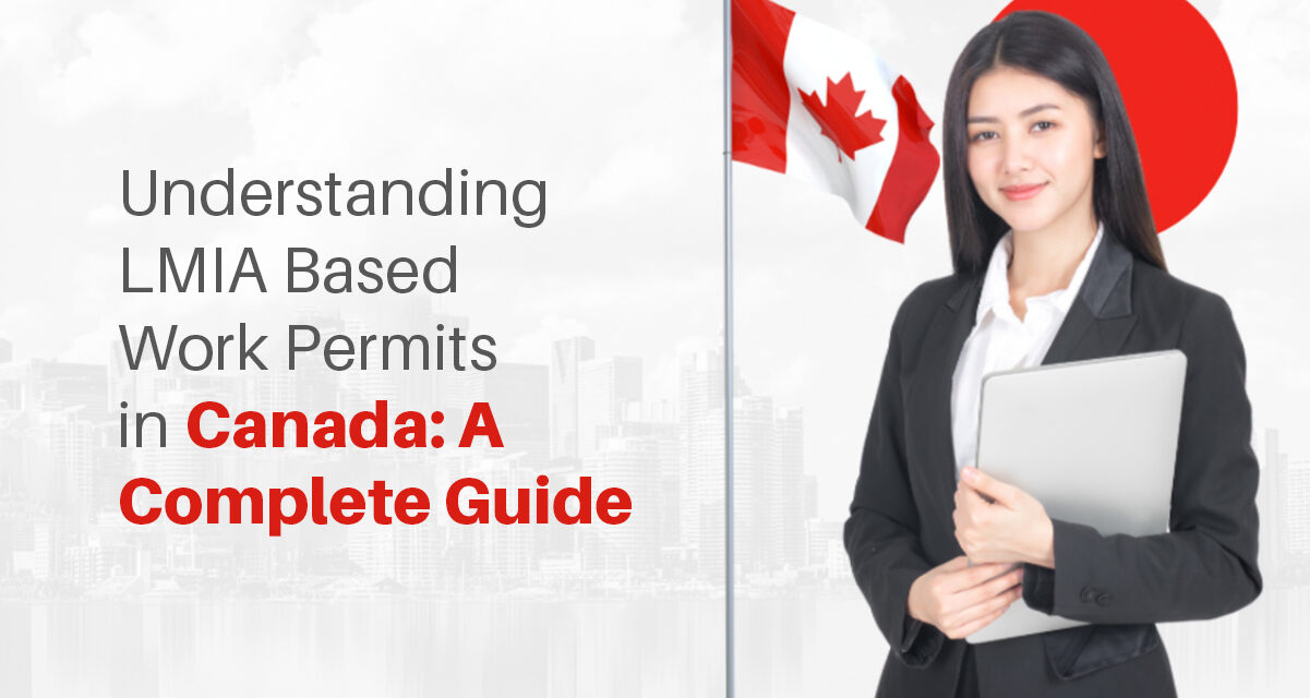 Understanding LMIA-Based Work Permits in Canada: A Complete Guide