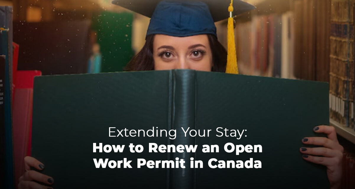 Extending Your Stay: How to Renew an Open Work Permit in Canada