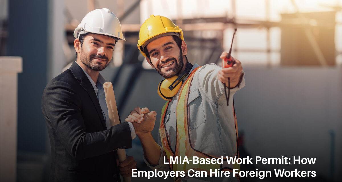 LMIA-Based Work Permit: How Employers Can Hire Foreign Workers