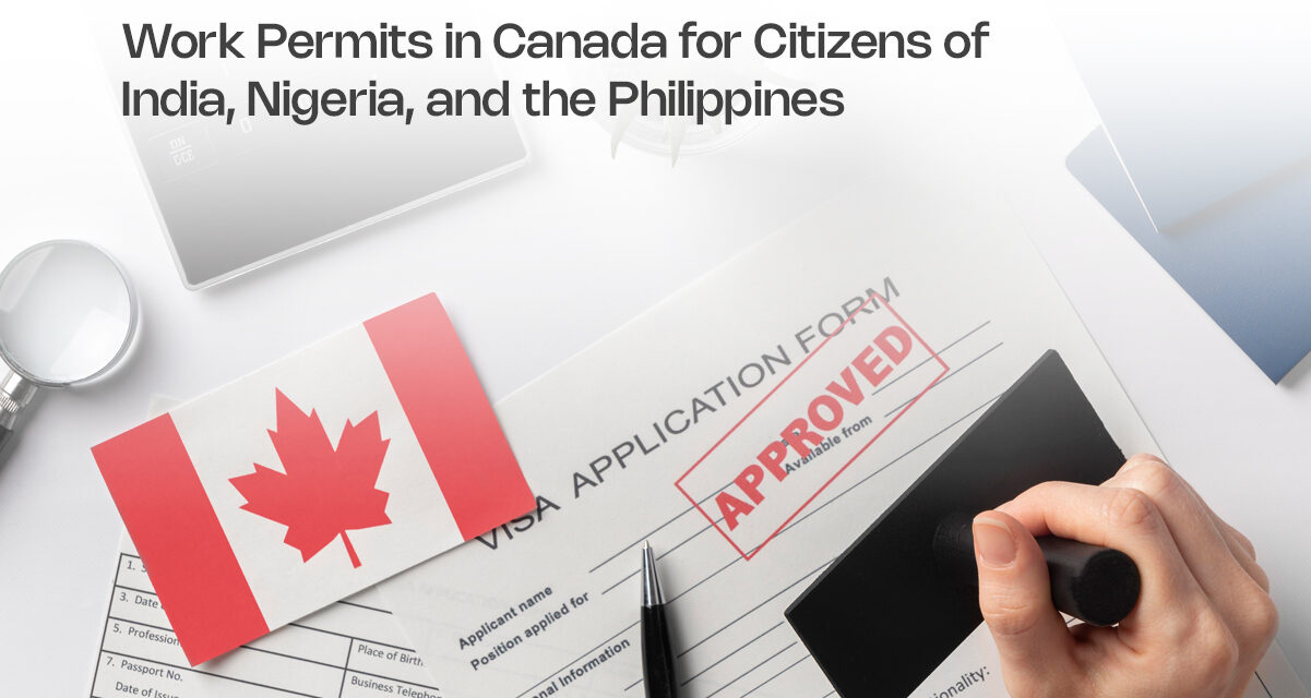 Work Permits in Canada for Citizens of India, Nigeria, and the Philippines