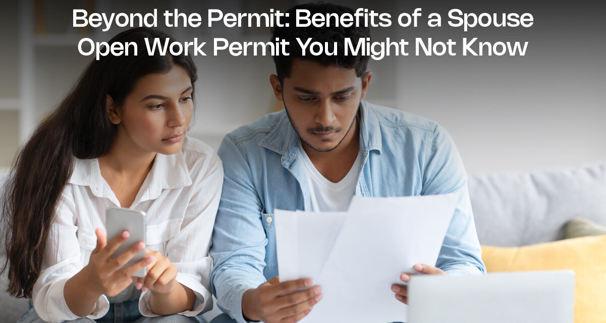 Beyond the Permit: Benefits of a Spouse Open Work Permit You Might Not Know