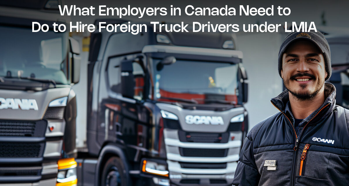 What Employers in Canada Need to Do to Hire Foreign Truck Drivers under LMIA