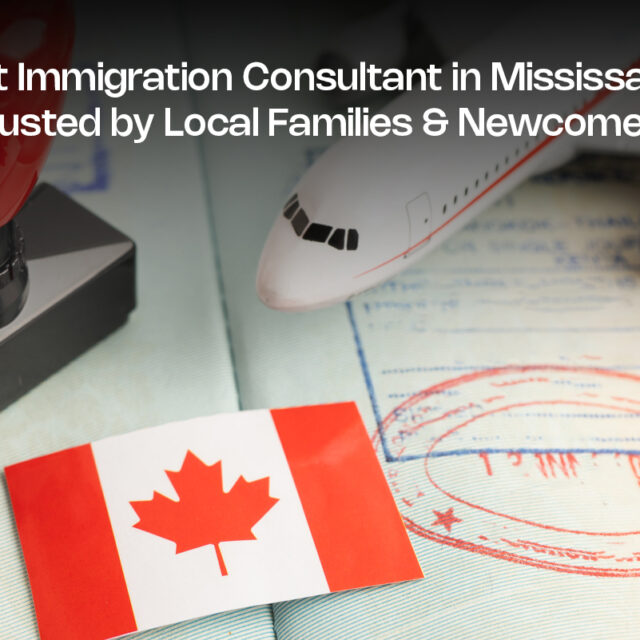 Best Immigration Consultant in Mississauga – Trusted by Local Families & Newcomers