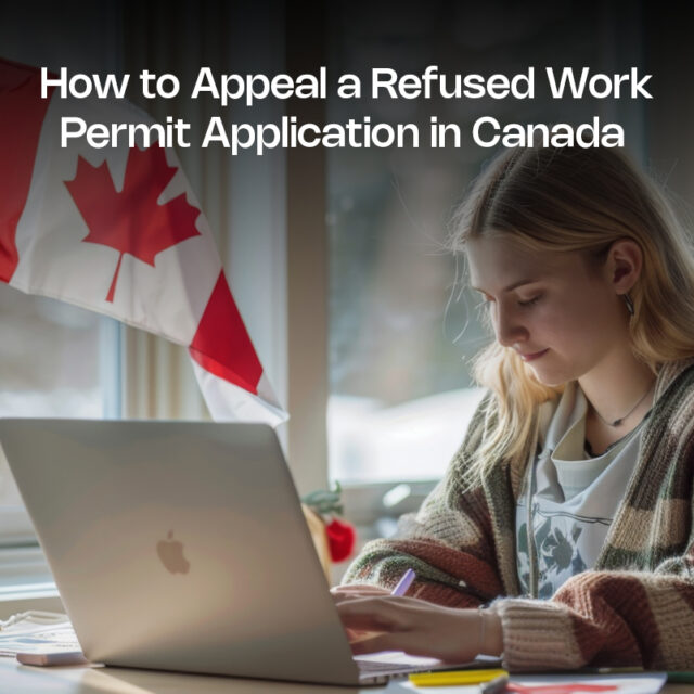 How to Appeal a Refused Work Permit Application in Canada