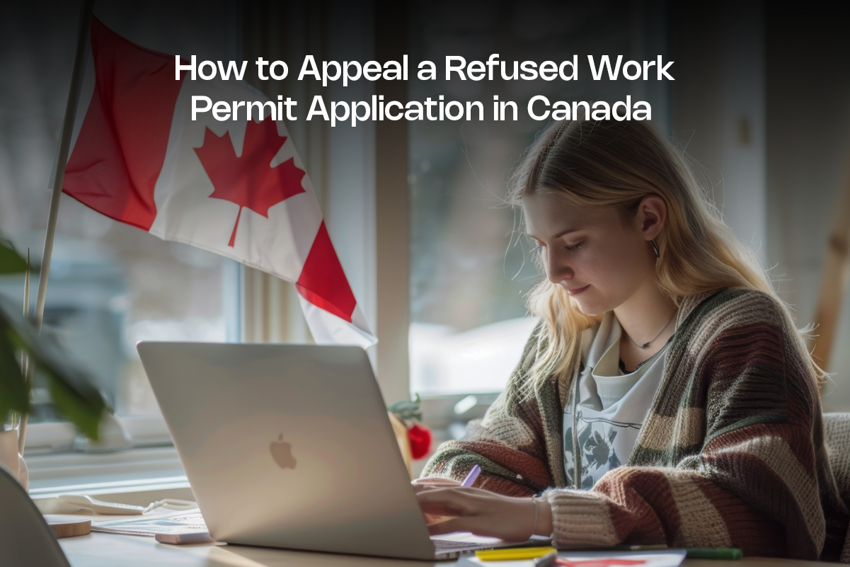 How to Appeal a Refused Work Permit Application in Canada
