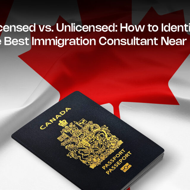 Licensed vs. Unlicensed: How to Identify the Best Immigration Consultant Near Me