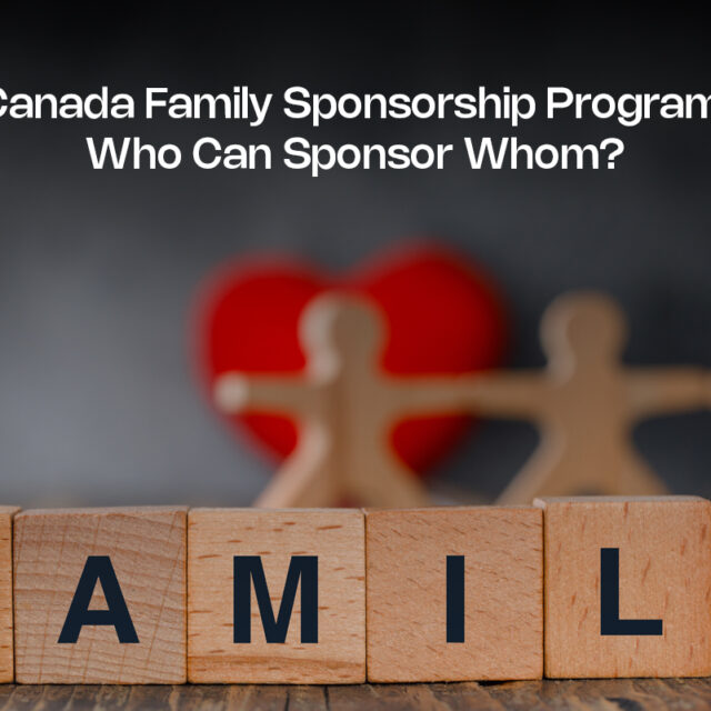 Canada Family Sponsorship Program: Who Can Sponsor Whom?