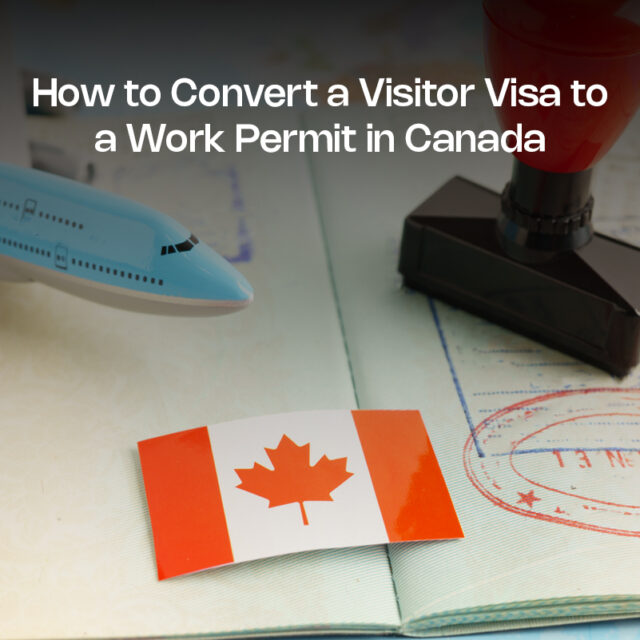 How to Convert a Visitor Visa to a Work Permit in Canada