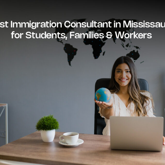 Best Immigration Consultant in Mississauga for Students, Families & Workers