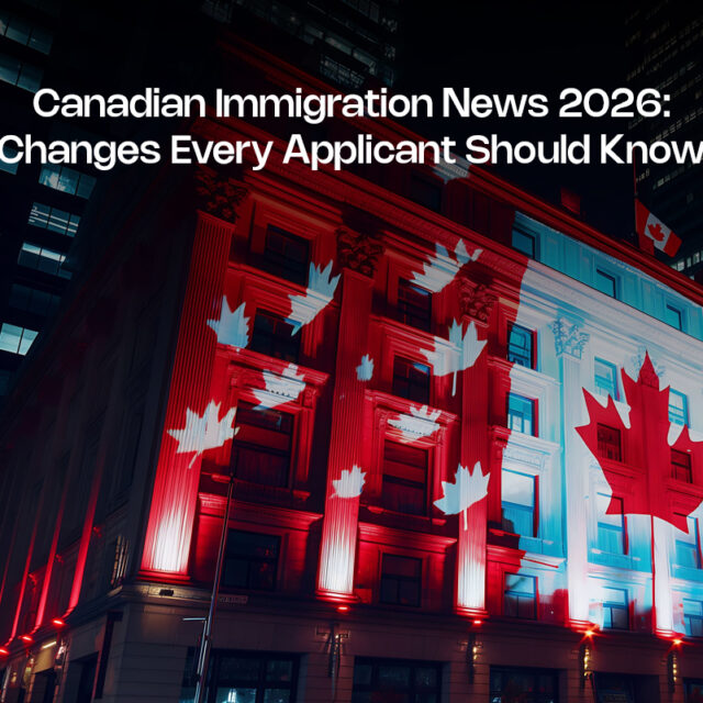 Canadian Immigration News 2026: Changes Every Applicant Should Know