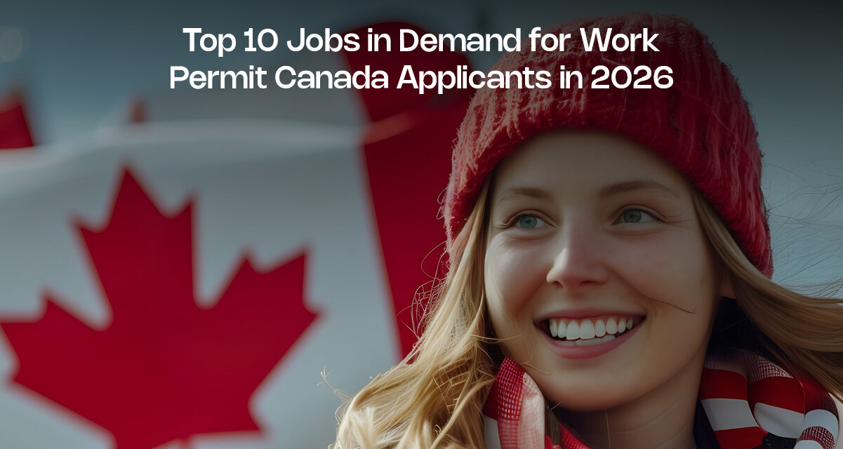 Top 10 Jobs in Demand for Work Permit Canada Applicants in 2026