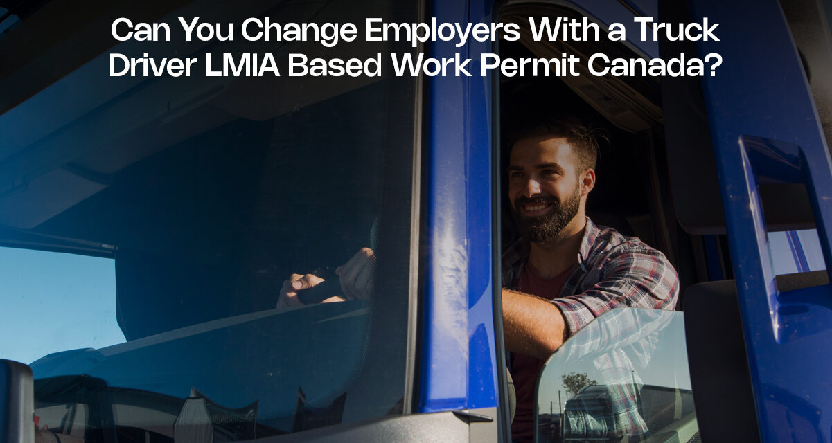 Can You Change Employers With a Truck Driver LMIA Based Work Permit Canada?