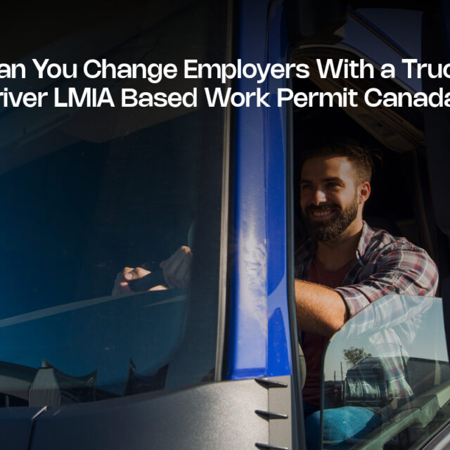 Can You Change Employers With a Truck Driver LMIA Based Work Permit Canada?