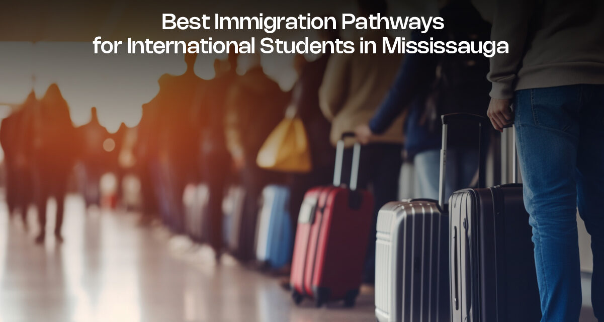 Best Immigration Pathways for International Students in Mississauga