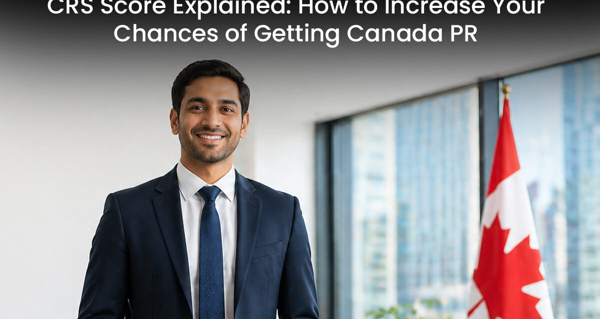 CRS Score Explained: How to Increase Your Chances of Getting Canada PR