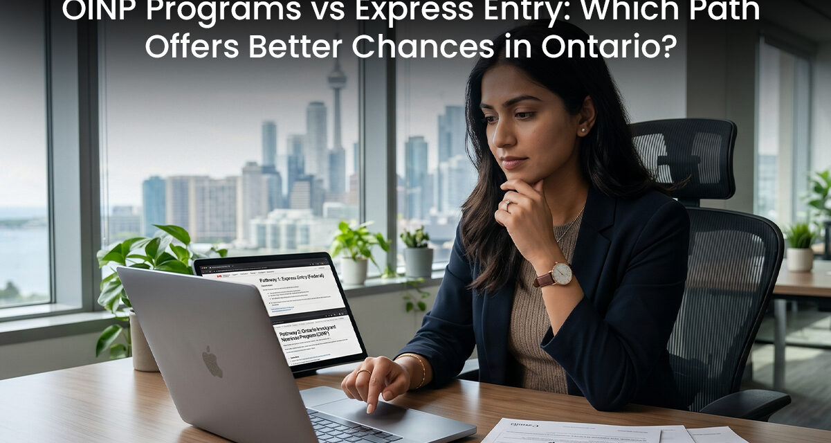 OINP Programs vs Express Entry: Which Path Offers Better Chances in Ontario?