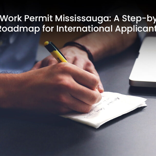 Open Work Permit Mississauga: A Step-by-Step Roadmap for International Applicants