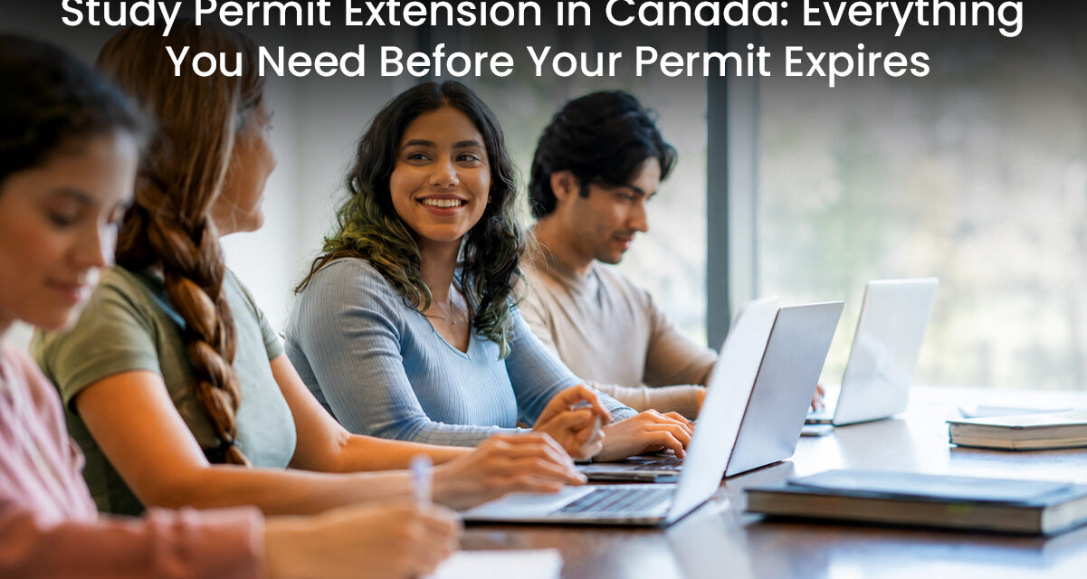 Study Permit Extension in Canada: Everything You Need Before Your Permit Expires