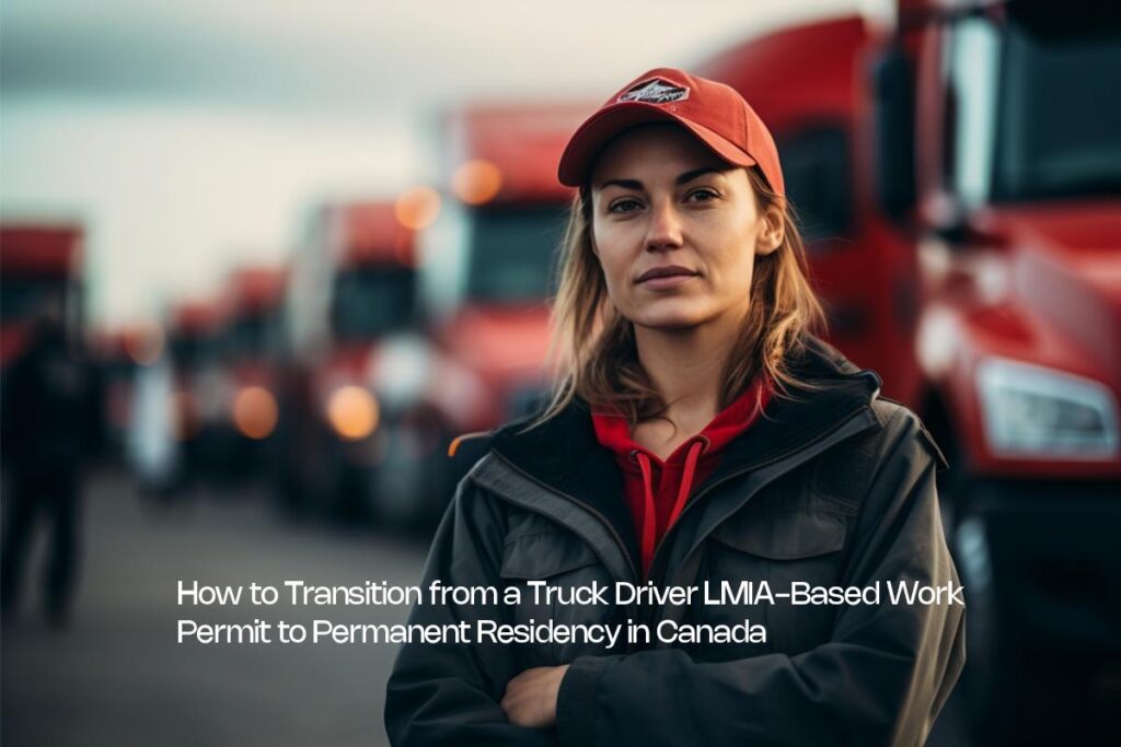 Truck Driver LMIA-Based Work Permit to Permanent Residency in Canada