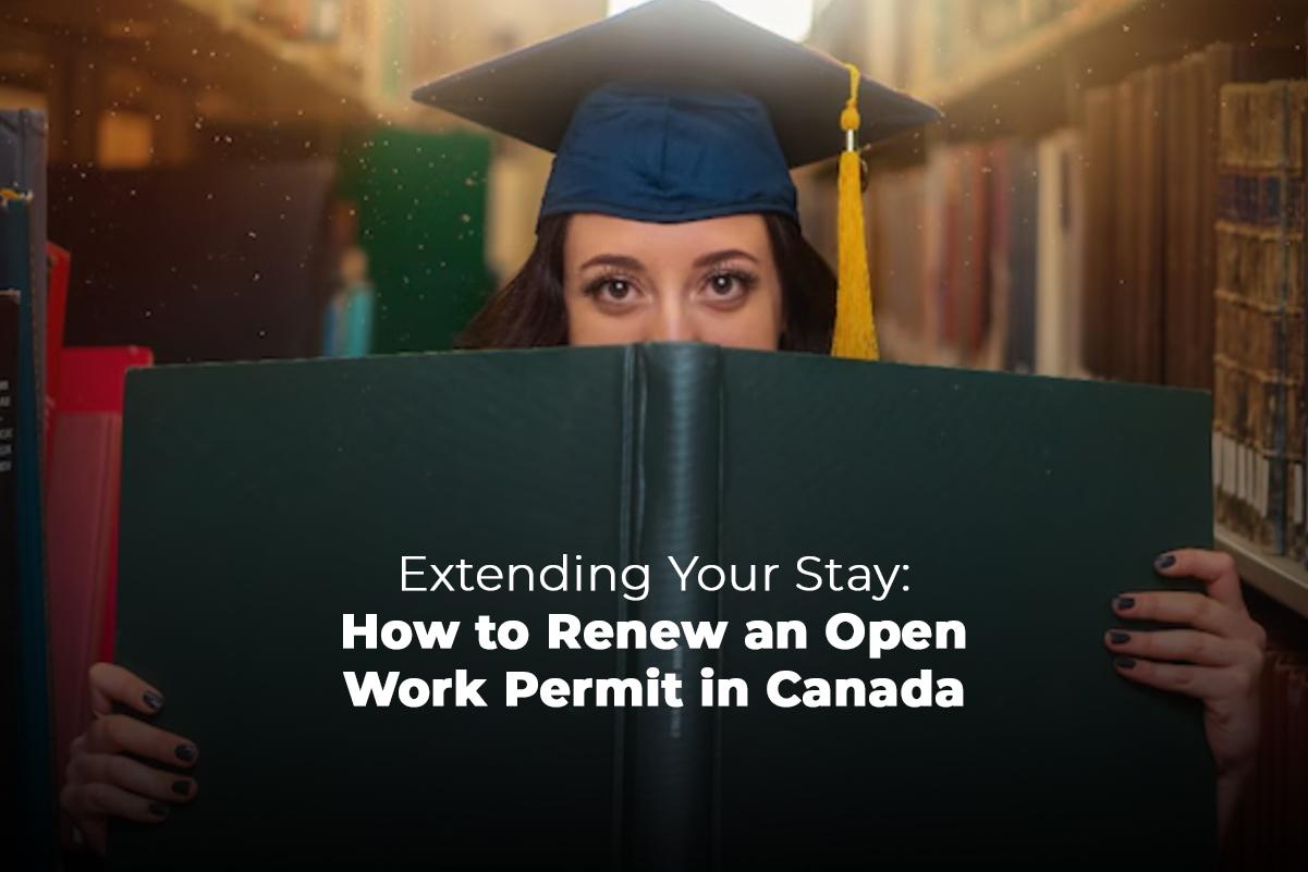 How to Renew an Open Work Permit in Canada