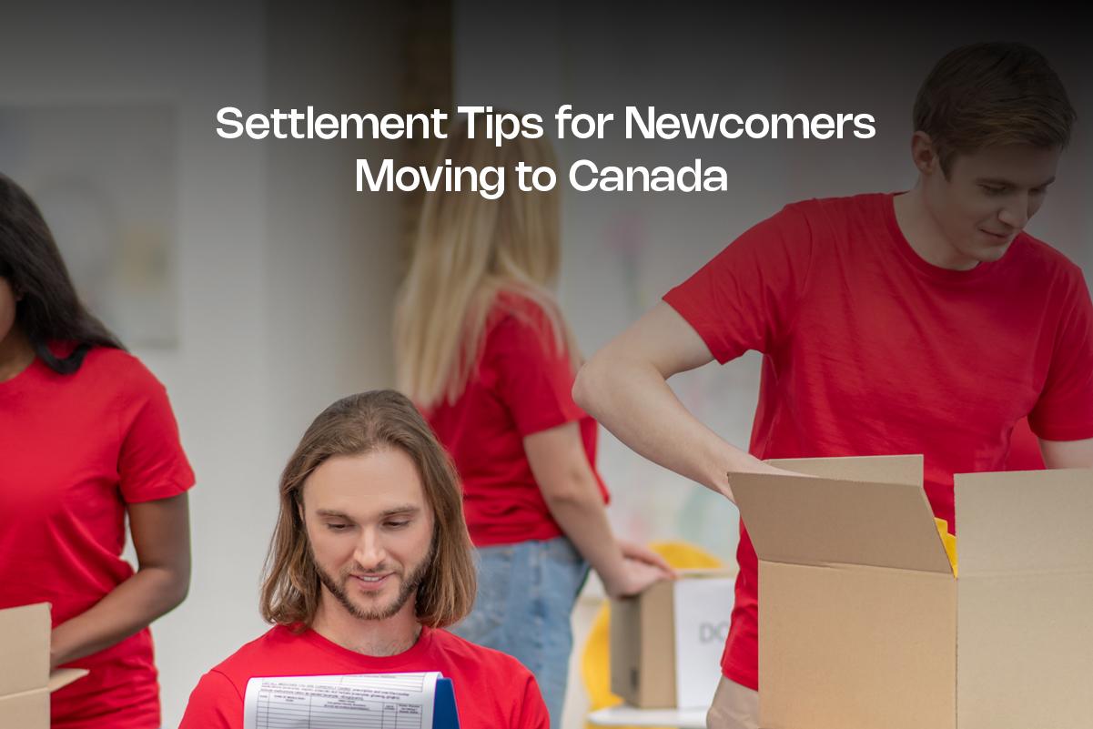Settlement Tips for Newcomers Moving to Canada