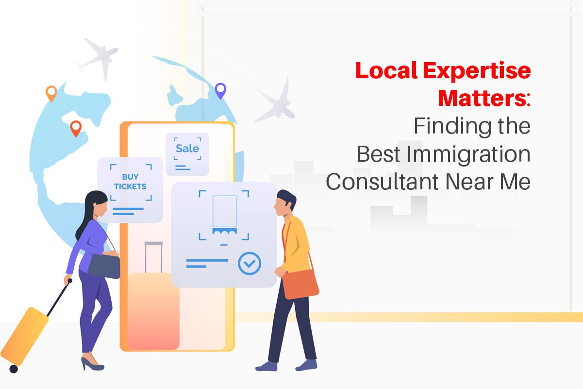 Finding the Best Immigration Consultant Near Me
