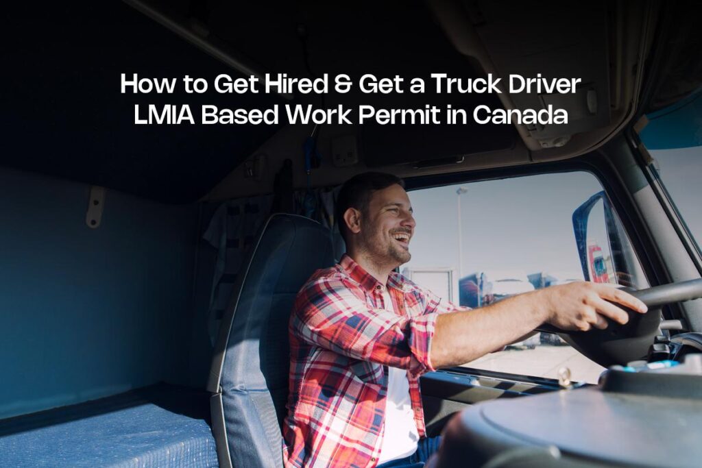 Get a Truck Driver LMIA Based Work Permit in Canada