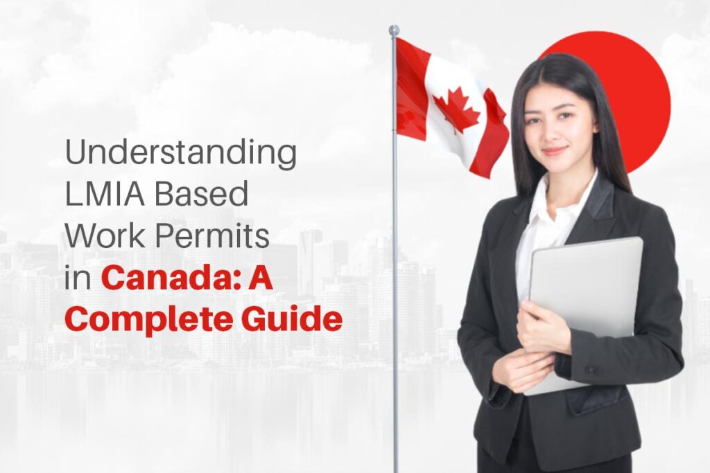 Understanding LMIA-Based Work Permits in Canada
