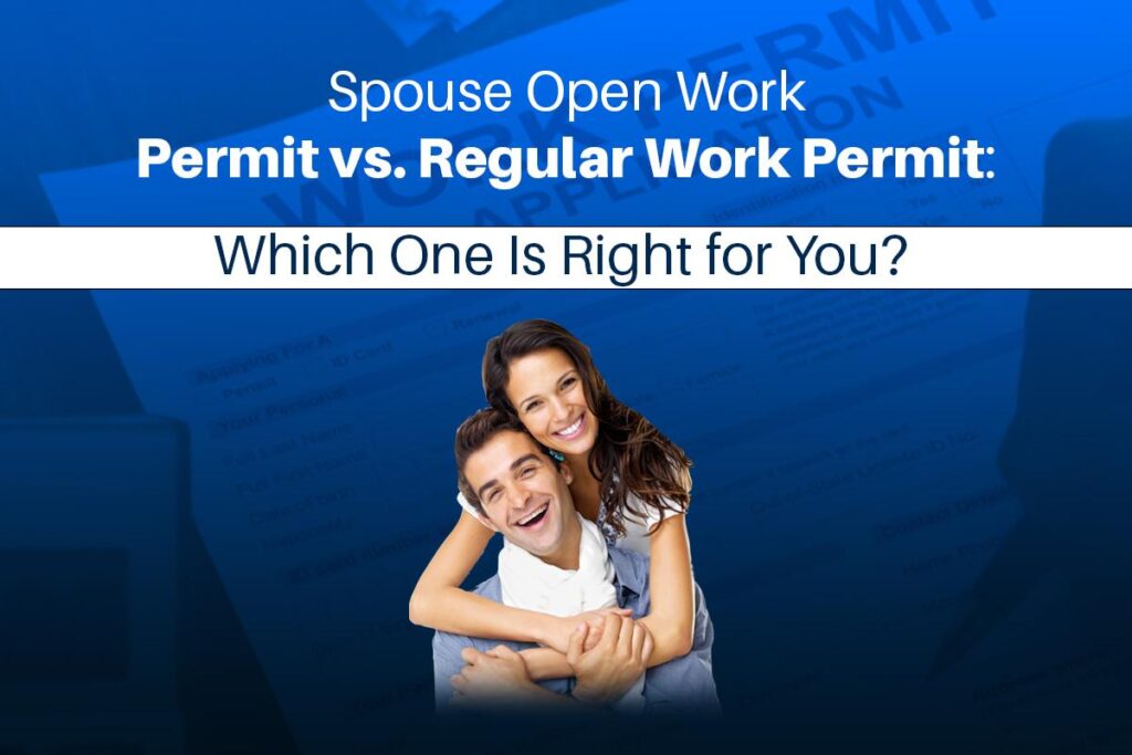 Spouse Open Work Permit vs. Regular Work Permit