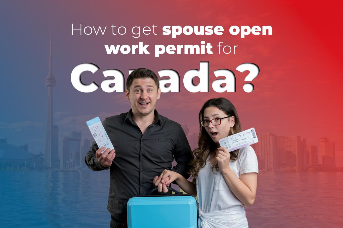 Spouse Open Work Permit for Canada
