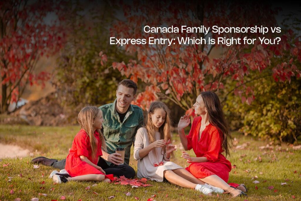 Canada Family Sponsorship vs Express Entry
